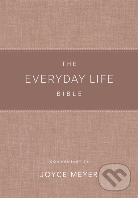 Kniha: The Everyday Life Bible Blush LeatherLuxe® (Joyce Meyer). FaithWords, 2020 Kniha: The Everyday Life Bible Blush LeatherLuxe® (Joyce Meyer). FaithWords, 2020