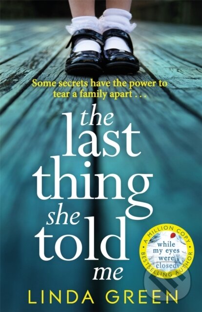 Kniha: The Last Thing She Told Me (Linda Green). Quercus, 2019 Kniha: The Last Thing She Told Me (Linda Green). Quercus, 2019