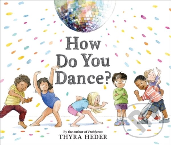 Kniha: How Do You Dance? (Thyra Heder). Abrams Books for young Readers, 2019 Kniha: How Do You Dance? (Thyra Heder). Abrams Books for young Readers, 2019