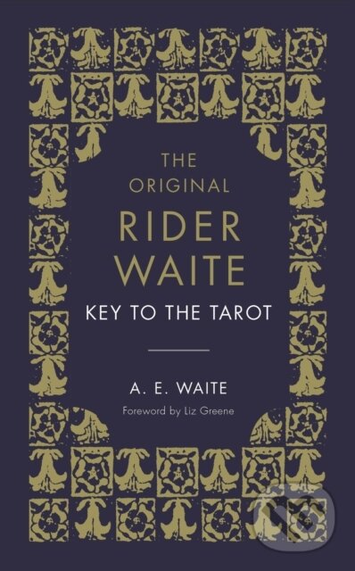 Kniha: The Key To The Tarot (A.E. Waite). Rider & Co, 2020 Kniha: The Key To The Tarot (A.E. Waite). Rider & Co, 2020