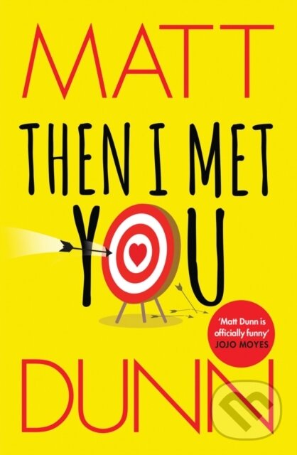 Kniha: Then I Met You (Matt Dunn). Lake Union Publishing, 2019 Kniha: Then I Met You (Matt Dunn). Lake Union Publishing, 2019