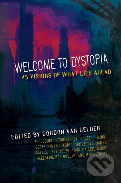 Kniha: Welcome to Dystopia (Gordon Van Gelder). Counterpoint, 2019 Kniha: Welcome to Dystopia (Gordon Van Gelder). Counterpoint, 2019