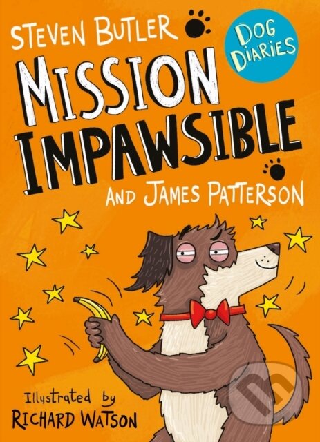 Kniha: Dog Diaries: Mission Impawsible (James Patterson a Steven Butler). Arrow Books, 2019 Kniha: Dog Diaries: Mission Impawsible (James Patterson a Steven Butler). Arrow Books, 2019