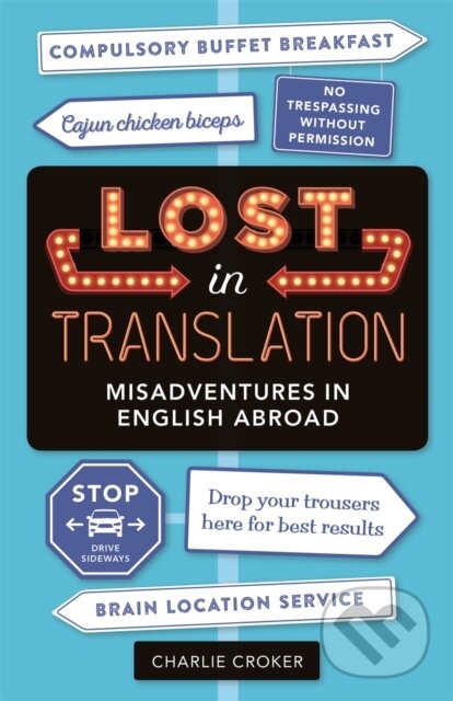 Kniha: Lost in Translation (Charlie Croker). Michael O'Mara Books Ltd, 2019 Kniha: Lost in Translation (Charlie Croker). Michael O'Mara Books Ltd, 2019