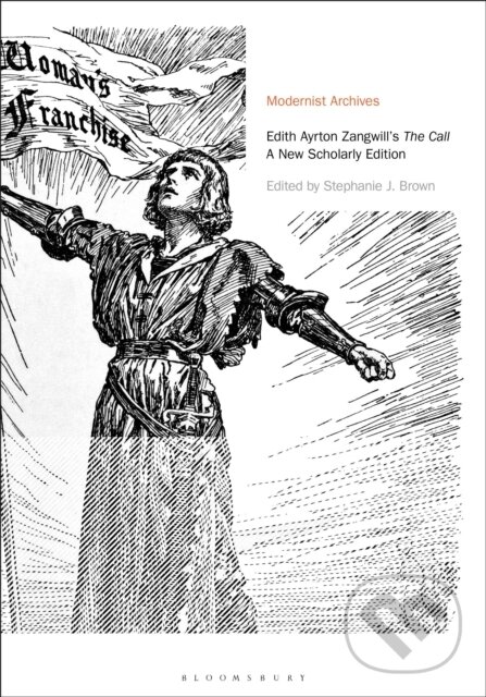 Kniha: Edith Ayrton Zangwill's The Call (Edith Ayrton Zangwill a Dr Stephanie J. Brown). Bloomsbury, 2019 Kniha: Edith Ayrton Zangwill's The Call (Edith Ayrton Zangwill a Dr Stephanie J. Brown). Bloomsbury, 2019