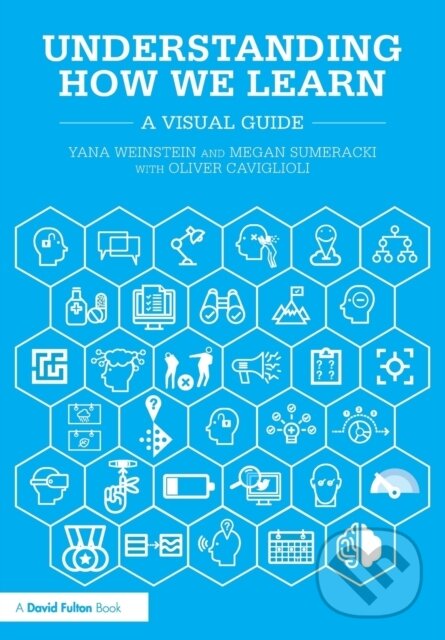 Kniha: Understanding How We Learn (Megan Sumeracki, Yana Weinstein a Oliver Caviglioli). Routledge, 2018 Kniha: Understanding How We Learn (Megan Sumeracki, Yana Weinstein a Oliver Caviglioli). Routledge, 2018