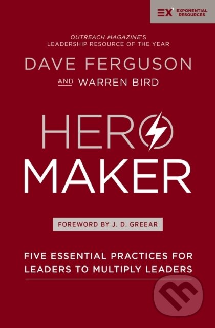 Kniha: Hero Maker (Dave Ferguson a Warren Bird). Zondervan, 2018 Kniha: Hero Maker (Dave Ferguson a Warren Bird). Zondervan, 2018