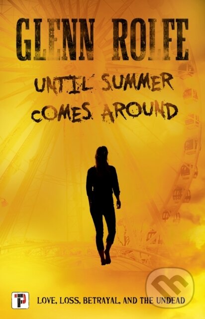 Kniha: Until Summer Comes Around (Glenn Rolfe). , 2020 Kniha: Until Summer Comes Around (Glenn Rolfe). , 2020