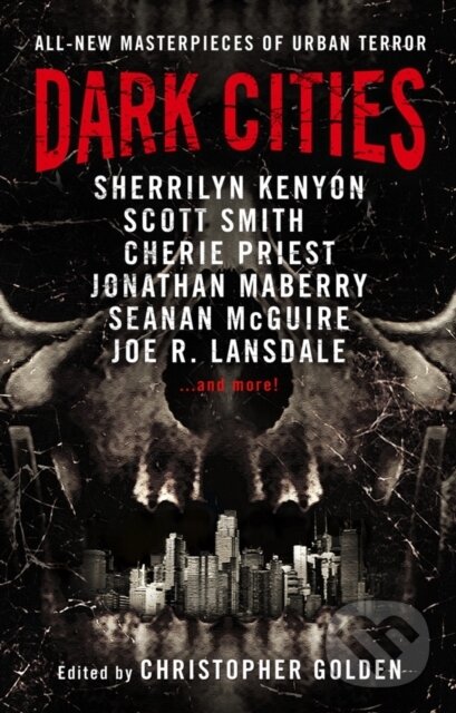 Kniha: Dark Cities (Cherie Priest, Christopher Golden, Sherrilyn Kenyon, Seanan McGuire, Jonathan Maberry a Joe R. Lansdale). Titan Books, 2017 Kniha: Dark Cities (Cherie Priest, Christopher Golden, Sherrilyn Kenyon, Seanan McGuire, Jonathan Maberry a Joe R. Lansdale). Titan Books, 2017