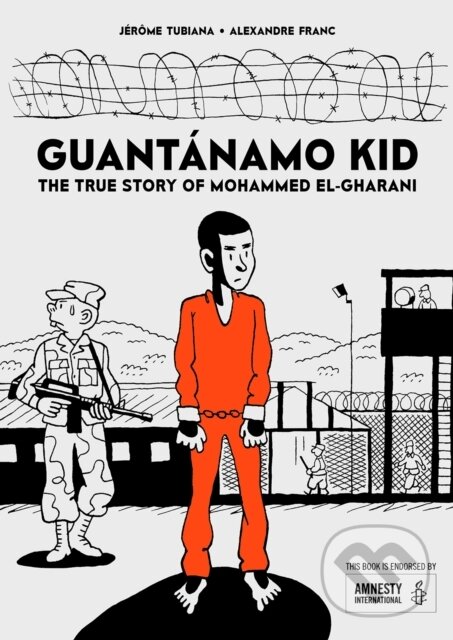 Kniha: Guantanamo Kid (Jerome Tubiana). SelfMadeHero, 2019 Kniha: Guantanamo Kid (Jerome Tubiana). SelfMadeHero, 2019