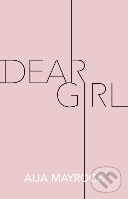 Kniha: Dear Girl (Aija Mayrock). Andrews McMeel, 2020 Kniha: Dear Girl (Aija Mayrock). Andrews McMeel, 2020