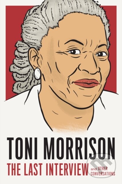 Kniha: Toni Morrison: The Last Interview (Toni Morrison). , 2020 Kniha: Toni Morrison: The Last Interview (Toni Morrison). , 2020