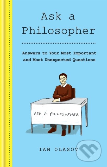 Kniha: Ask a Philosopher (Olasov Ian). Godsfield Press, 2020 Kniha: Ask a Philosopher (Olasov Ian). Godsfield Press, 2020