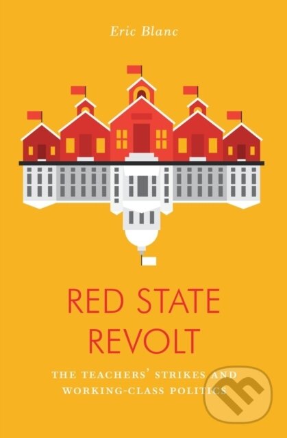 Kniha: Red State Revolt (Eric Blanc). Verso, 2019 Kniha: Red State Revolt (Eric Blanc). Verso, 2019