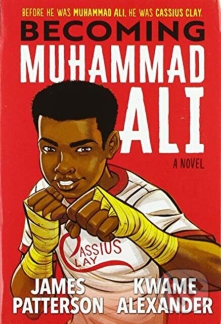 Kniha: Becoming Muhammad Ali (James Patterson a Kwame Alexander). , 2020 Kniha: Becoming Muhammad Ali (James Patterson a Kwame Alexander). , 2020