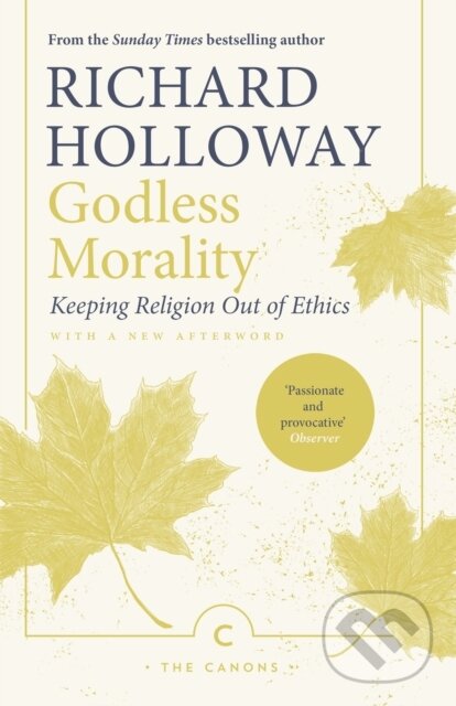 Kniha: Godless Morality (Richard Holloway). Canongate Books, 2019 Kniha: Godless Morality (Richard Holloway). Canongate Books, 2019
