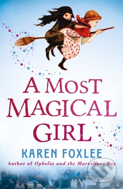 Kniha: A Most Magical Girl (Karen Foxlee). Piccadilly, 2018 Kniha: A Most Magical Girl (Karen Foxlee). Piccadilly, 2018