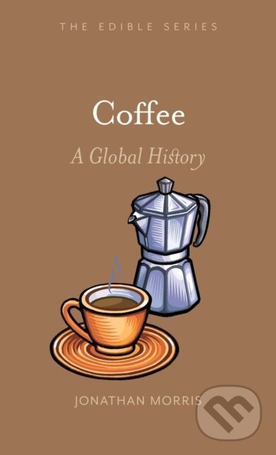 Kniha: Coffee (Jonathan Morris). Reaktion Books, 2018 Kniha: Coffee (Jonathan Morris). Reaktion Books, 2018