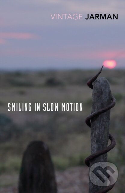 Kniha: Smiling in Slow Motion (Derek Jarman). Vintage, 2018 Kniha: Smiling in Slow Motion (Derek Jarman). Vintage, 2018