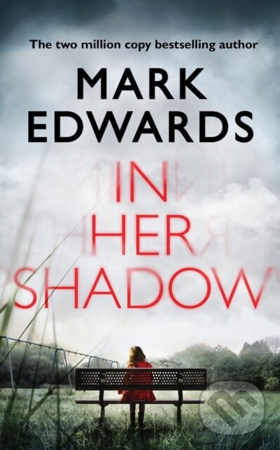 Kniha: In Her Shadow (Mark Edwards). Thomas & Mercer, 2018 Kniha: In Her Shadow (Mark Edwards). Thomas & Mercer, 2018