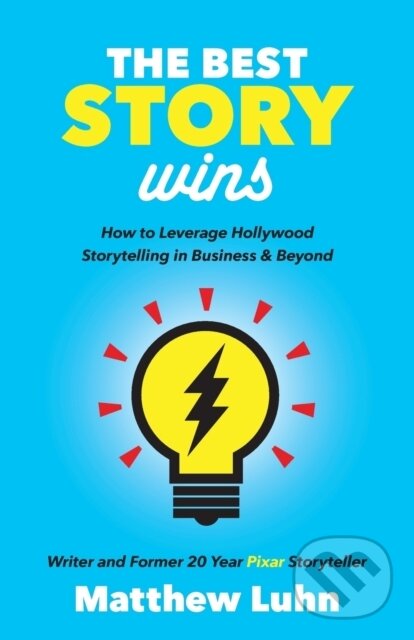 Kniha: The Best Story Wins (Matthew Luhn). Morgan James Publishing, 2018 Kniha: The Best Story Wins (Matthew Luhn). Morgan James Publishing, 2018