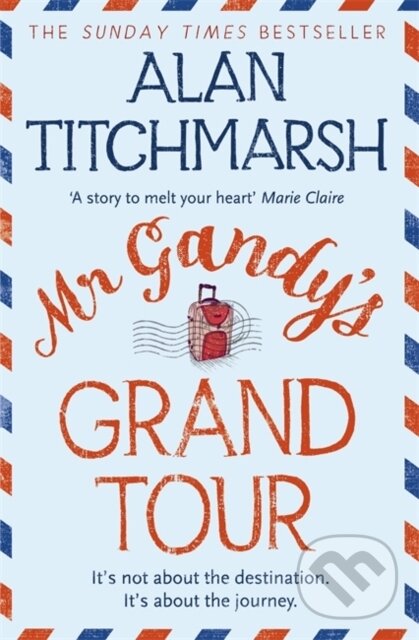 Kniha: Mr Gandy's Grand Tour (Alan Titchmarsh). Hodder Paperback, 2017 Kniha: Mr Gandy's Grand Tour (Alan Titchmarsh). Hodder Paperback, 2017