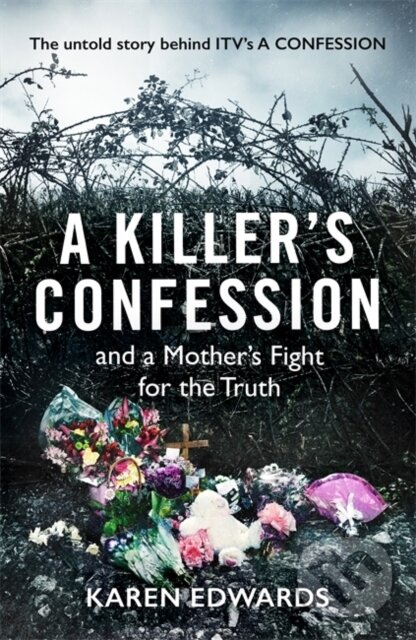 Kniha: A Killer's Confession (Karen Edwards). Headline Book, 2019 Kniha: A Killer's Confession (Karen Edwards). Headline Book, 2019