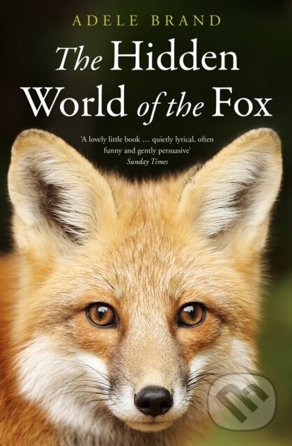 Kniha: The Hidden World of the Fox (Adele Brand). William Collins, 2020 Kniha: The Hidden World of the Fox (Adele Brand). William Collins, 2020
