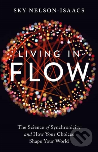 Kniha: Living in Flow (Sky Nelson-Isaacs). North Atlantic Books, 2019 Kniha: Living in Flow (Sky Nelson-Isaacs). North Atlantic Books, 2019