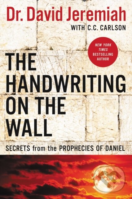 Kniha: The Handwriting on the Wall (Dr. David Jeremiah). Thomas Nelson Publishers, 2019 Kniha: The Handwriting on the Wall (Dr. David Jeremiah). Thomas Nelson Publishers, 2019