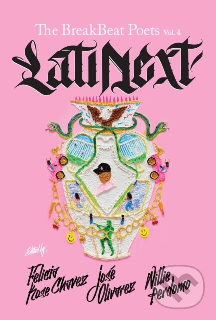 Kniha: The Breakbeat Poets Vol. 4 (Felicia Chavez, Willie Perdomo a Jose Olivarez). Haymarket Books, 2020 Kniha: The Breakbeat Poets Vol. 4 (Felicia Chavez, Willie Perdomo a Jose Olivarez). Haymarket Books, 2020