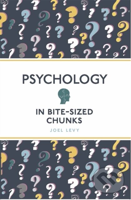 Kniha: Psychology in Bite Sized Chunks (Joel Levy). Michael O'Mara Books Ltd, 2020 Kniha: Psychology in Bite Sized Chunks (Joel Levy). Michael O'Mara Books Ltd, 2020