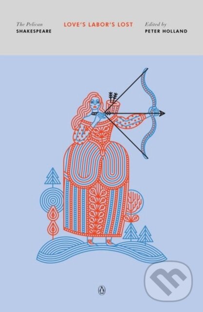 Kniha: Love's Labor's Lost (William Shakespeare a Peter Holland). Plume, 2018 Kniha: Love's Labor's Lost (William Shakespeare a Peter Holland). Plume, 2018