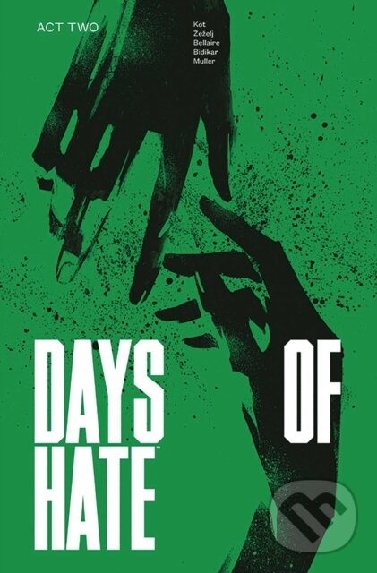 Kniha: Days of Hate Act Two (Ales Kot). Image Comics, 2019 Kniha: Days of Hate Act Two (Ales Kot). Image Comics, 2019