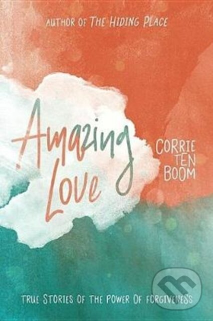Kniha: Amazing Love (Corrie Ten Boom). , 2018 Kniha: Amazing Love (Corrie Ten Boom). , 2018