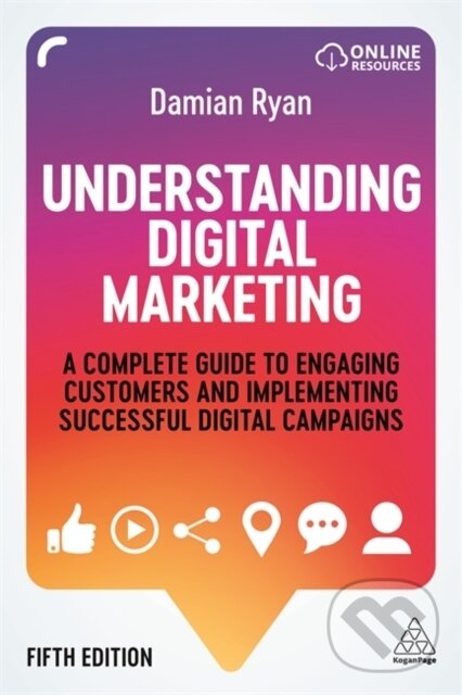 Kniha: Understanding Digital Marketing (Damian Ryan). Kogan Page, 2020 Kniha: Understanding Digital Marketing (Damian Ryan). Kogan Page, 2020