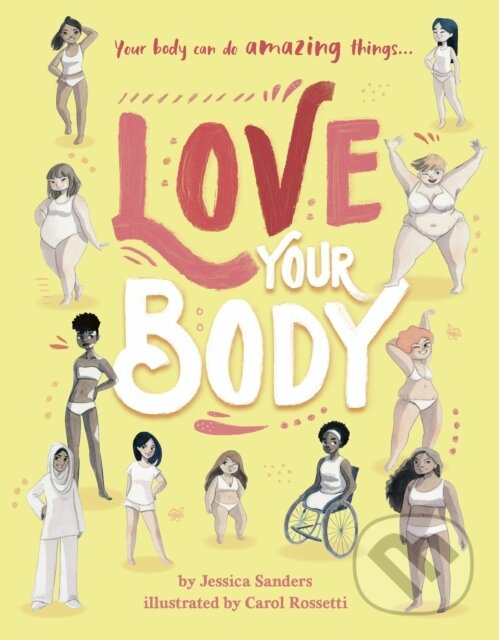 Kniha: Love Your Body (Jessica Sanders). Frances Lincoln, 2020 Kniha: Love Your Body (Jessica Sanders). Frances Lincoln, 2020