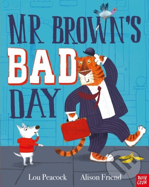 Kniha: Mr Brown's Bad Day (Lou Peacock). Nosy Crow, 2020 Kniha: Mr Brown's Bad Day (Lou Peacock). Nosy Crow, 2020
