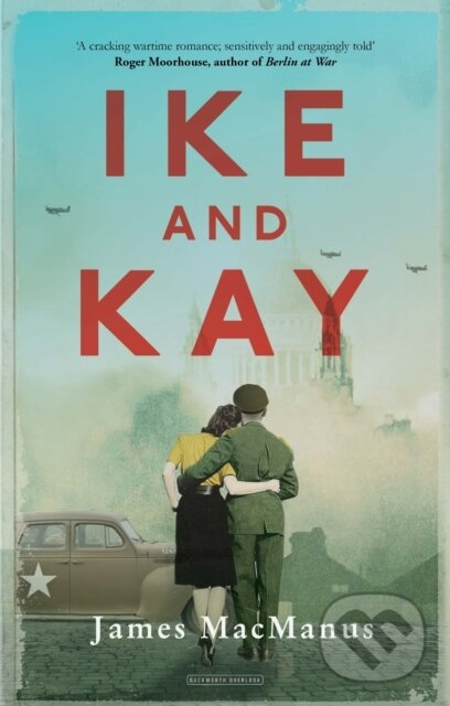 Kniha: Ike and Kay (James Macmanus). Duckworth Overlook, 2019 Kniha: Ike and Kay (James Macmanus). Duckworth Overlook, 2019