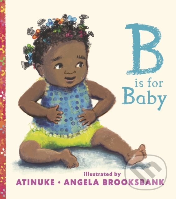 Kniha: B Is for Baby (Atinuke). Walker books, 2019 Kniha: B Is for Baby (Atinuke). Walker books, 2019