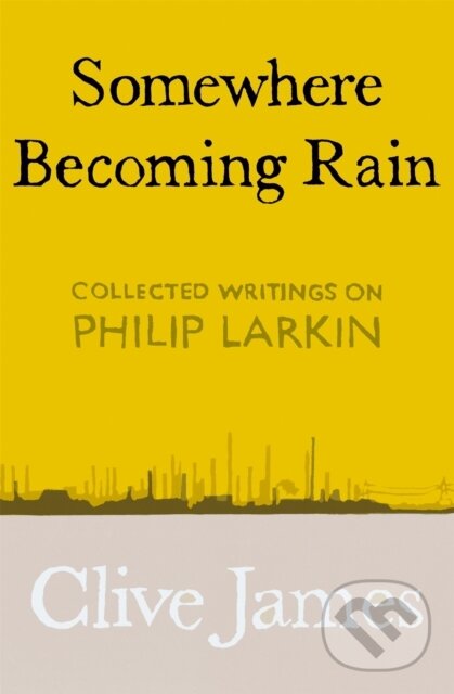 Kniha: Somewhere Becoming Rain (Clive James). Picador, 2019 Kniha: Somewhere Becoming Rain (Clive James). Picador, 2019