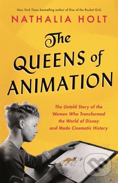 Kniha: The Queens of Animation (Nathalia Holt). Little, Brown, 2019 Kniha: The Queens of Animation (Nathalia Holt). Little, Brown, 2019