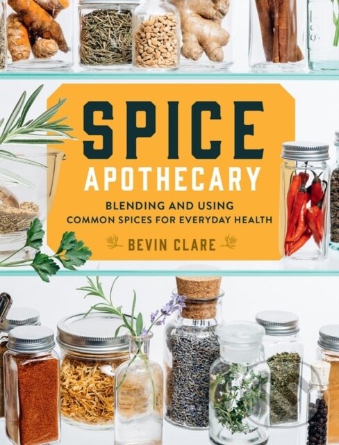 Kniha: Spice Apothecary (Bevin Clare). Storey Publishing, 2020 Kniha: Spice Apothecary (Bevin Clare). Storey Publishing, 2020