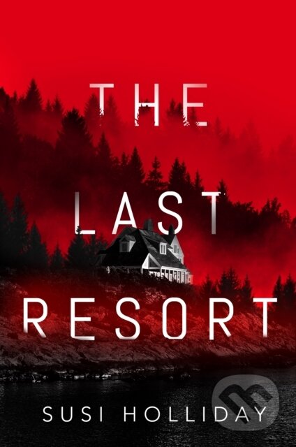 Kniha: The Last Resort (Susi Holliday). Thomas & Mercer, 2020 Kniha: The Last Resort (Susi Holliday). Thomas & Mercer, 2020