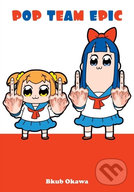 Kniha: Pop Team Epic (Bkub Okawa). Vertical, 2018 Kniha: Pop Team Epic (Bkub Okawa). Vertical, 2018
