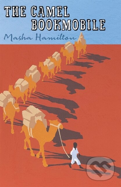 Kniha: The Camel Bookmobile (Masha Hamilton). Weidenfeld and Nicolson, 2020 Kniha: The Camel Bookmobile (Masha Hamilton). Weidenfeld and Nicolson, 2020