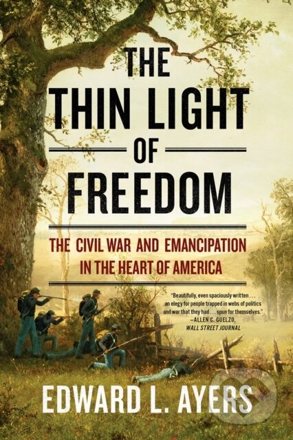 Kniha: The Thin Light of Freedom (Edward L. Ayers). WW Norton & Co, 2018 Kniha: The Thin Light of Freedom (Edward L. Ayers). WW Norton & Co, 2018