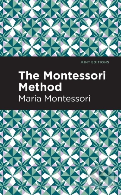 Kniha: The Montessori Method (Maria Montessori). , 2021 Kniha: The Montessori Method (Maria Montessori). , 2021