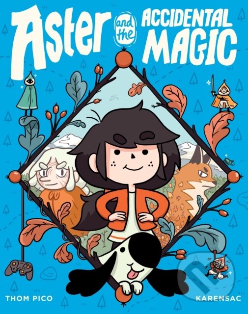 Kniha: Aster and the Accidental Magic (Karensac a Thom Pico). , 2020 Kniha: Aster and the Accidental Magic (Karensac a Thom Pico). , 2020