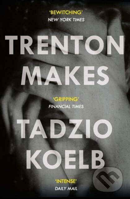 Kniha: Trenton Makes (Tadzio Koelb). Atlantic Books, 2019 Kniha: Trenton Makes (Tadzio Koelb). Atlantic Books, 2019